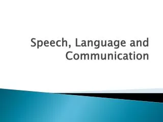 Speech, Language and Communication