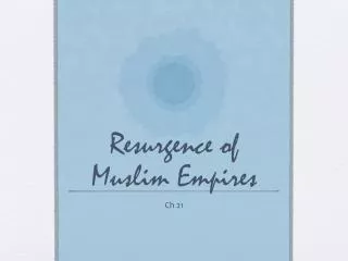 Resurgence of Muslim Empires