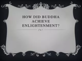 How did Buddha achieve enlightenment?