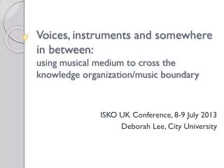 ISKO UK Conference, 8-9 July 2013 Deborah Lee, City University