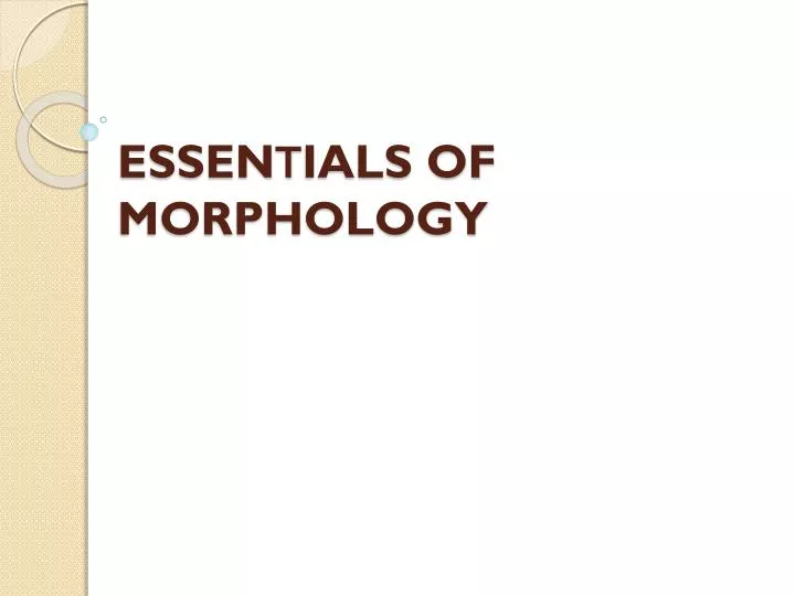 essen ials of morphology