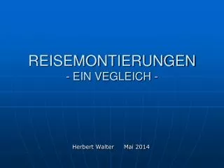 REISEMONTIERUNGEN - EIN VEGLEICH -