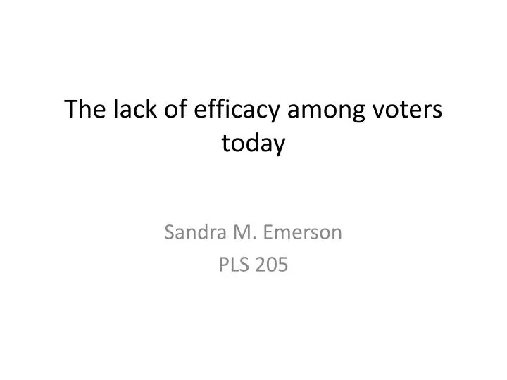 the lack of efficacy among voters today