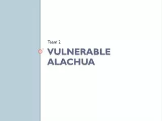 Vulnerable Alachua