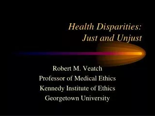 Health Disparities: Just and Unjust