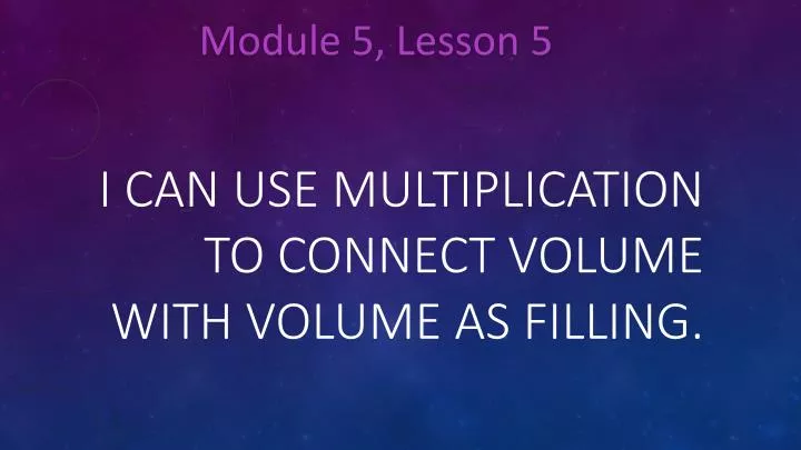 i can use multiplication to connect volume with volume as filling