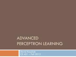 Advanced Perceptron Learning