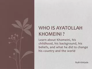 Who is Ayatollah Khomeini ?