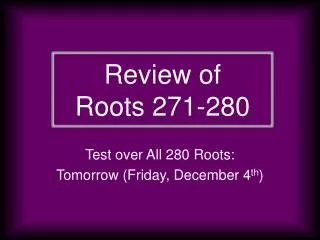 Review of Roots 271-280