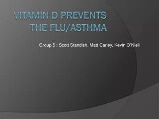 Vitamin d prevents the flu/asthma
