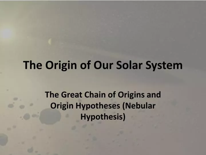 the origin of our solar system