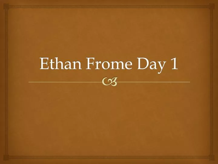 ethan frome day 1