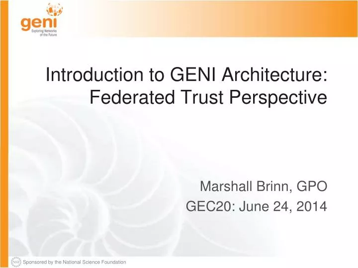 introduction to geni architecture federated trust perspective