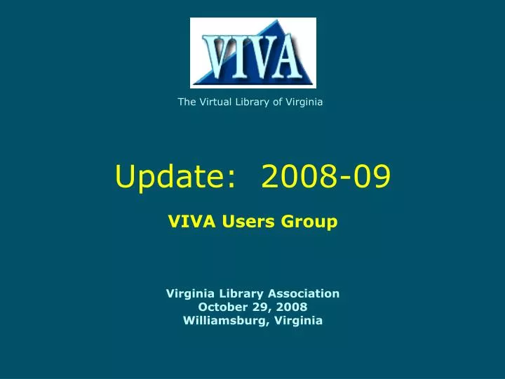 update 2008 09 viva users group virginia library association october 29 2008 williamsburg virginia