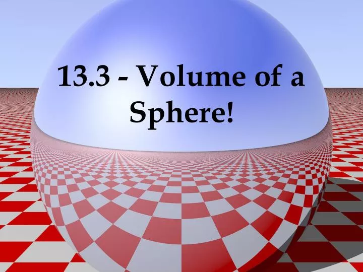 13 3 volume of a sphere