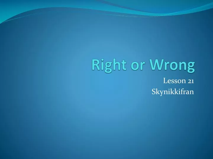 right or wrong