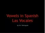 Vowels in Spanish Las Vocales - slide 1