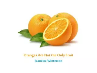 Oranges Are Not the Only Fruit Jeanette Winterson
