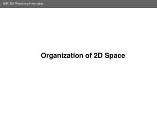 Organization of 2D Space
