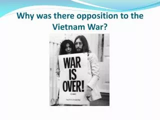 Why was there opposition to the Vietnam War?