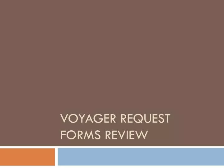voyager request forms review