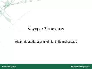 voyager 7 n testaus