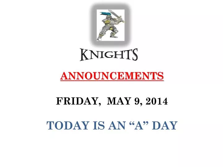 announcements friday may 9 2014 today is an a day