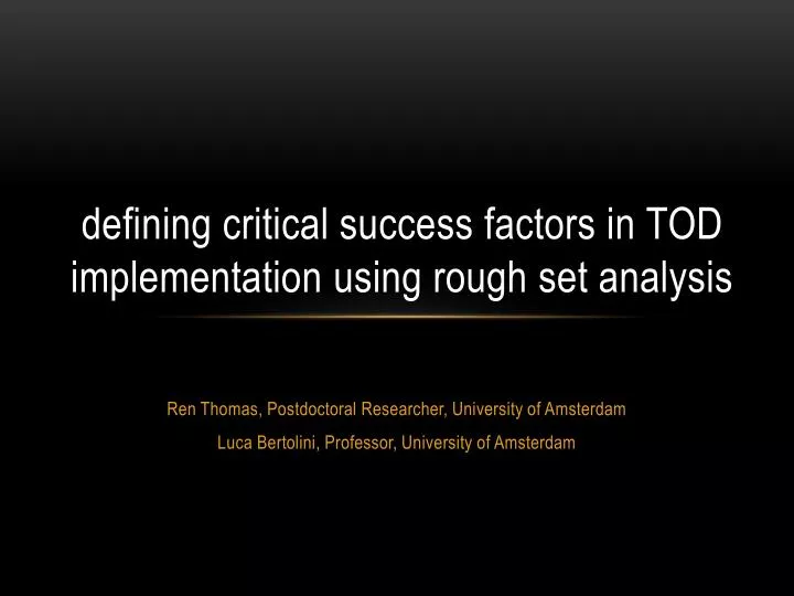 d efining critical success factors in tod implementation using rough set analysis