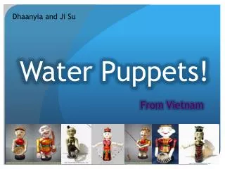 Water Puppets!