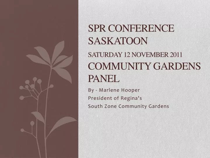 spr conference saskatoon saturday 12 november 2011 community gardens panel