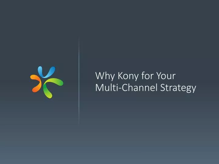 why kony for your multi channel strategy