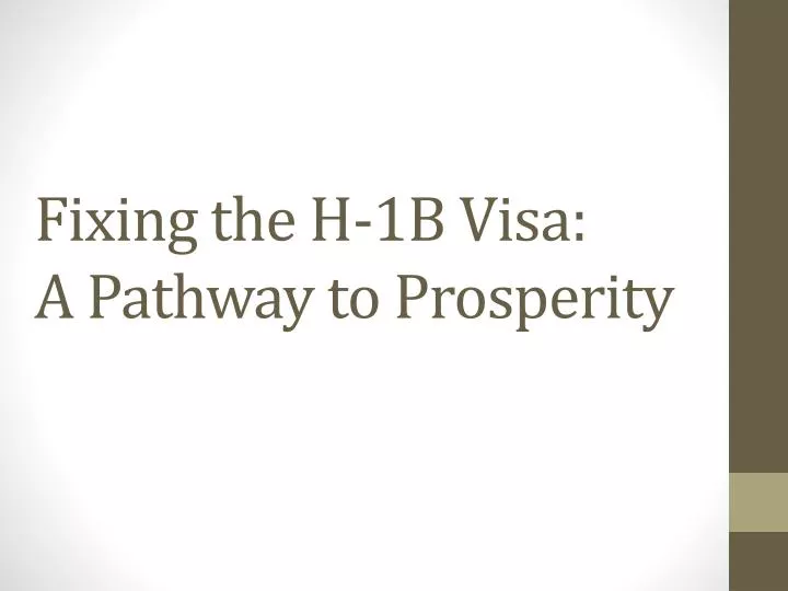 fixing the h 1b visa a pathway to prosperity