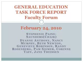 GENERAL EDUCATION TASK FORCE REPORT Faculty Forum February 24, 2010