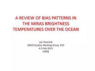 A REVIEW OF BIAS PATTERNS IN THE MIRAS BRIGHTNESS TEMPERATURES OVER THE OCEAN