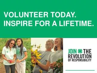 Volunteer today. inspire for a lifetime.