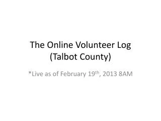 The Online Volunteer Log ( Talbot County)