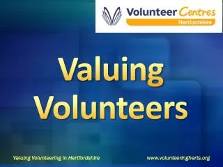 Valuing Volunteering in Hertfordshire			volunteeringherts