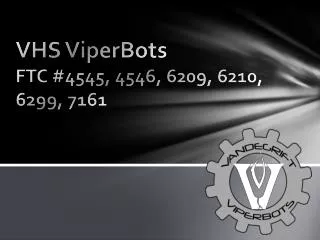 VHS ViperBots FTC # 4545, 4546, 6209, 6210, 6299, 7161
