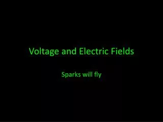 Voltage and Electric Fields