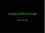 Voltage and Electric Fields - slide 1