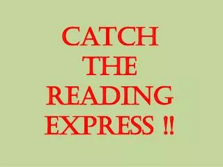 Catch the reading Express !!