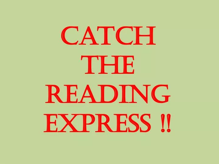 catch the reading express