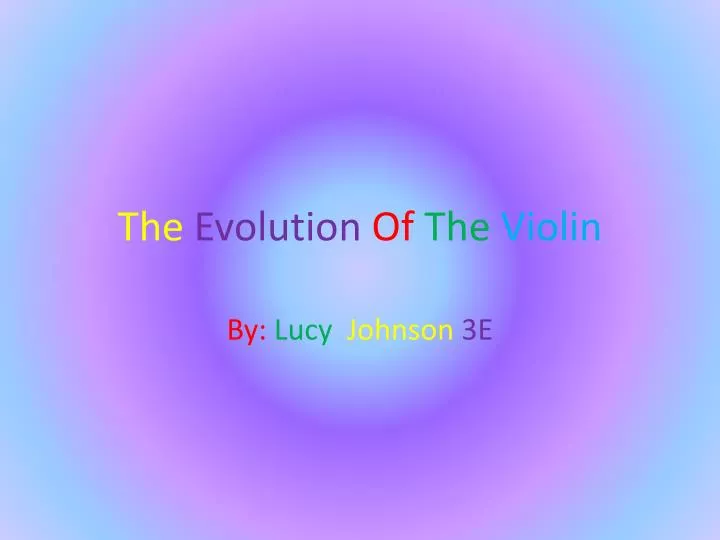 the evolution of the violin