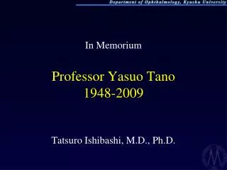 In Memorium Professor Yasuo Tano 1948-2009