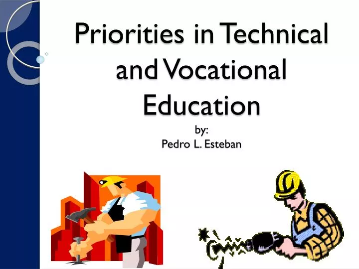 priorities in technical and vocational education by pedro l esteban