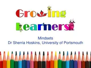 Mindsets Dr Sherria Hoskins, University of Portsmouth