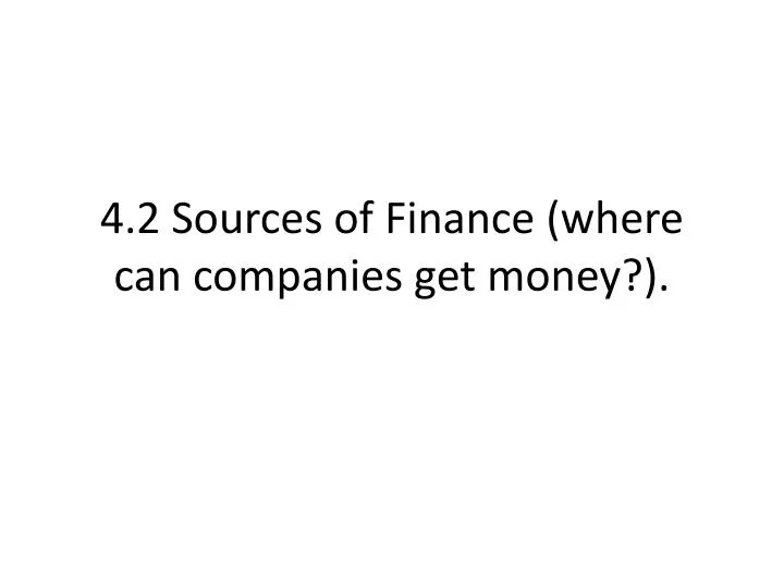 4 2 sources of finance where can companies get money