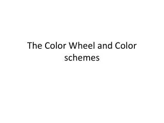 The Color Wheel and Color schemes