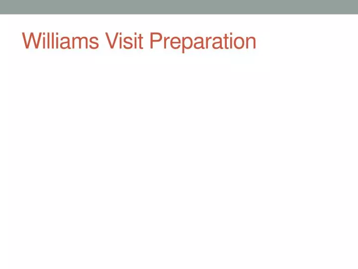 williams visit preparation