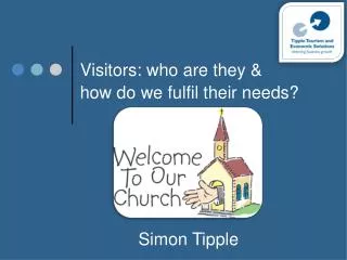 Visitors: who are they &amp; how do we fulfil their needs?
